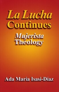 Front cover_La Lucha Continues: Mujerista Theology