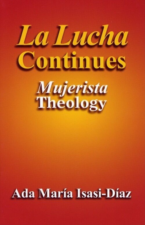 Front cover_La Lucha Continues: Mujerista Theology