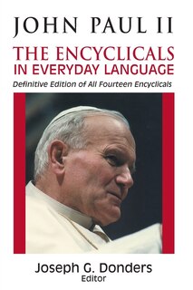 Front cover_john Paul 2: The Encyclicals In Everyday Language, Definitive Edition Of All Fourteen Encyclicals