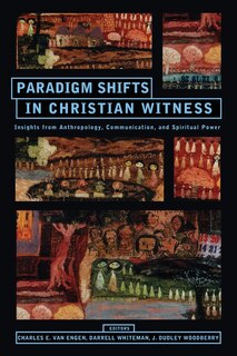 Front cover_paradigm Shifts In Christian Witness: Insights From Anthropology, Communication, And Spiritual Power