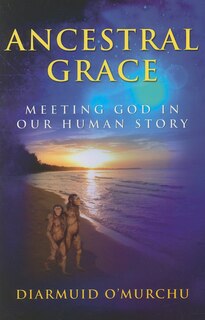 Ancestral Grace: Meeting God in Our Human Story