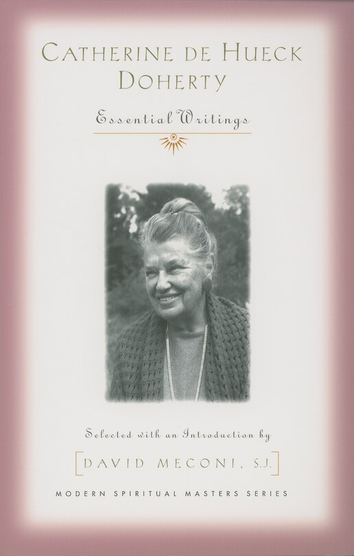 Front cover_Catherine de Hueck Doherty: Essential Writings (Modern Spiritual Masters)