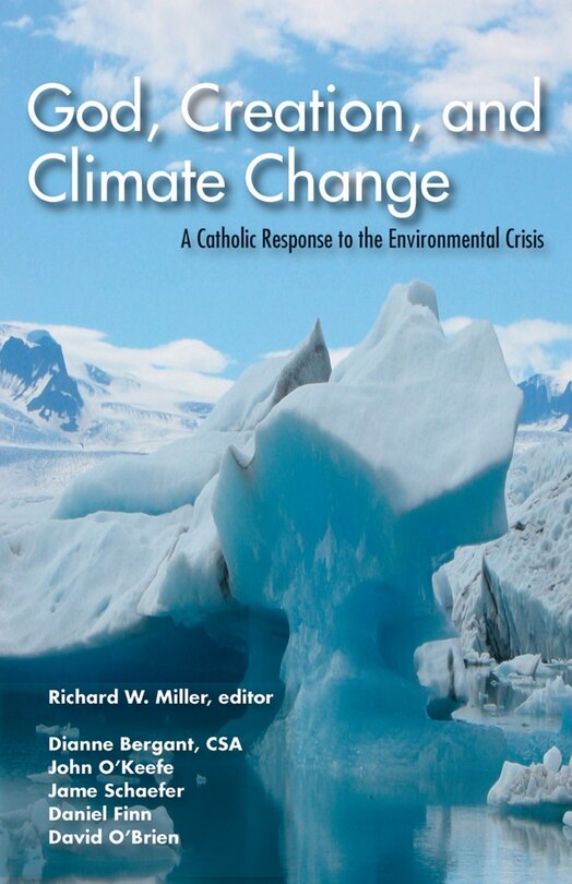 Front cover_god, Creation, And Climate Change: A Catholic Response To The Environmental Crisis