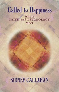 Called To Happiness:  Where Faith And Psychology Meet: Where Faith and Psychology Meet