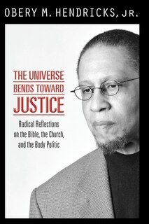 Couverture_the Universe Bends Toward Justice: Radical Reflections On The Bible, The Church,and The Body Politic