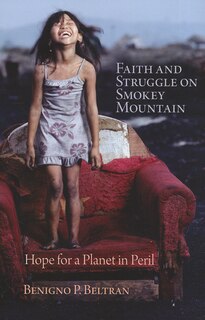 Faith And Struggle On Smokey Mountain:  Hope For A Planet In Peril: Hope for a Planet in Peril