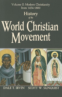 Front cover_History Of The World Christian Movement: Modern Christianity From 1454 -1800