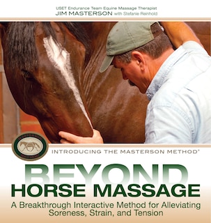 Beyond Horse Massage: A Breakthrough Interactive Method For Alleviating Soreness, Strain, And Tension