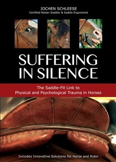 Suffering in Silence: Exploring The Painful Truth: The Saddle-fit Link To Physical And Psychological Trauma In Horses