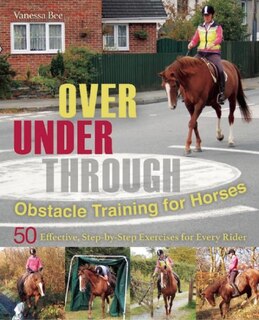 Front cover_Over, Under, Through: Obstacle Training for Horses
