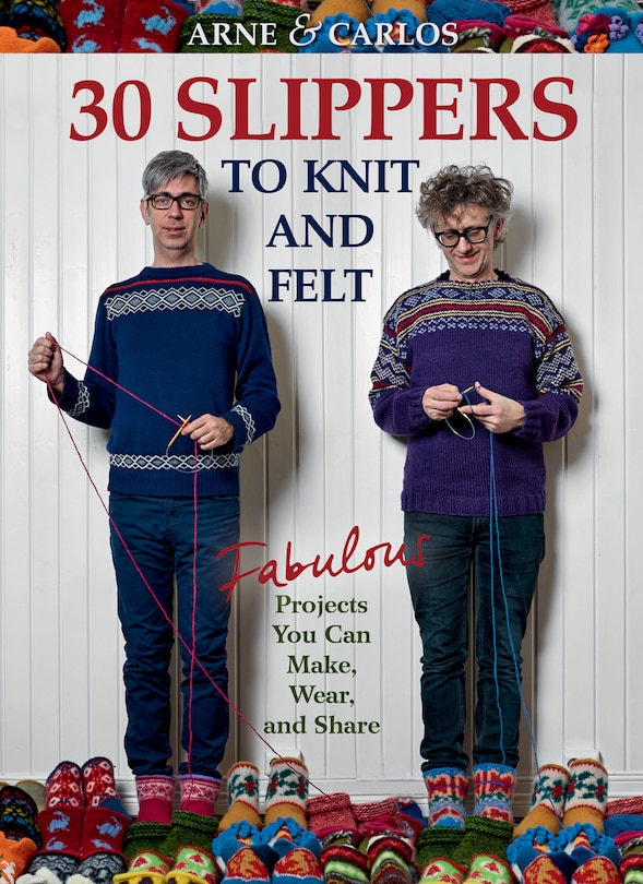 Front cover_Arne & Carlos-30 Slippers To Knit & Felt