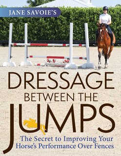 Front cover_Jane Savoie's Dressage Between The Jumps