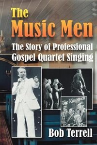 The Music Men: The Story Of Professional Gospel Music Singing