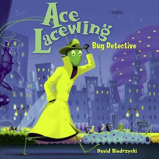 Front cover_Ace Lacewing: Bug Detective