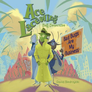 Couverture_Ace Lacewing, Bug Detective: Bad Bugs Are My Business