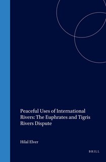 Couverture_Peaceful Uses of International Rivers: The Euphrates and Tigris Rivers Dispute