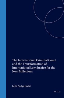 Front cover_The International Criminal Court and the Transformation of International Law: Justice for the New Millenium