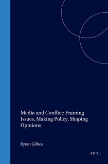Couverture_Media and Conflict: Framing Issues, Making Policy, Shaping Opinions