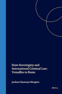 Front cover_State Sovereignty and International Criminal Law: Versailles to Rome