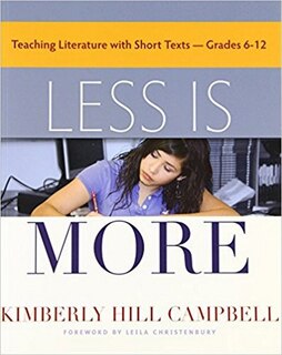 Less Is More: Teaching Literature With Short Texts, Grades 6-12