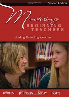 Mentoring Beginning Teachers: Guiding, Reflecting, Coaching, 2nd edition