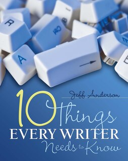 Front cover_10 THINGS EVERY WRITER NEEDS T O KNOW