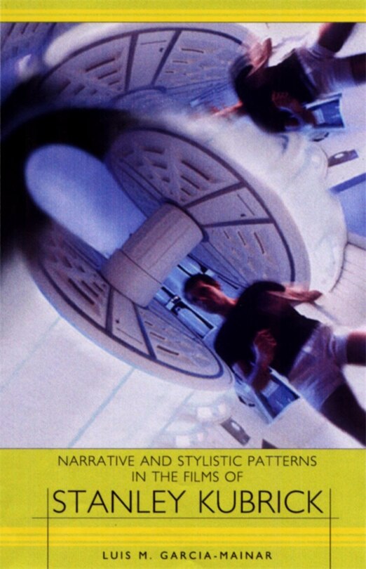 Front cover_Narrative And Stylistic Patterns In The Films Of Stanley Kubrick