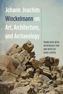 Couverture_Johann Joachim Winckelmann on Art, Architecture, and Archaeology