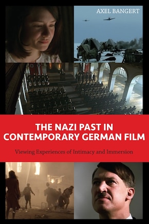 The Nazi Past in Contemporary German Film: Viewing Experiences of Intimacy and Immersion