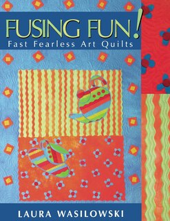 Couverture_Fusing Fun! Fast Fearless Art Quilts