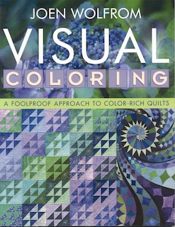 Visual Coloring: A Foolproof Approach to Color-Rich Quilts