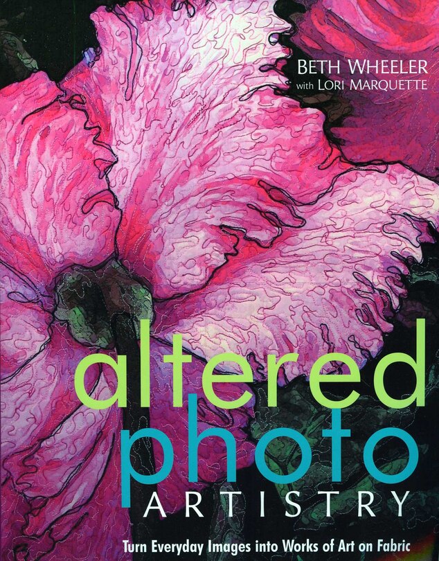 Couverture_Altered Photo Artistry. Turn Everyday Images into Works of Art on Fabric