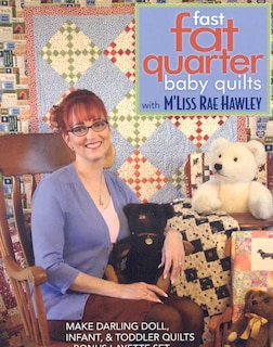 Front cover_Fast, Fat Quarter Baby Quilts with M'Liss Rae Hawley