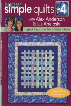 Couverture_Super Simple Quilts #4 with Alex Anderson & Liz Aneloski