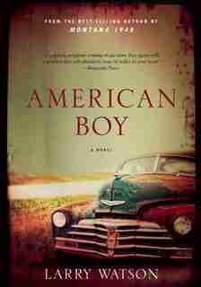 American Boy: A Novel by Larry Watson