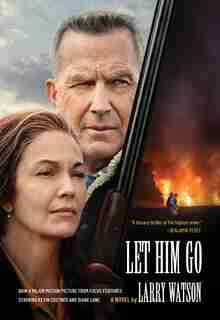 Let Him Go (movie Tie-in Edition): A Novel by Larry Watson