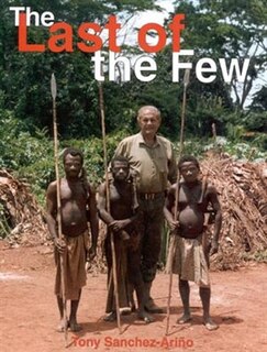The Last of the Few: Forty-Two Years of African Safaris