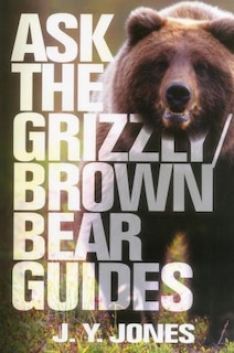 Front cover_Ask The Grizzly/brown Bear Guides
