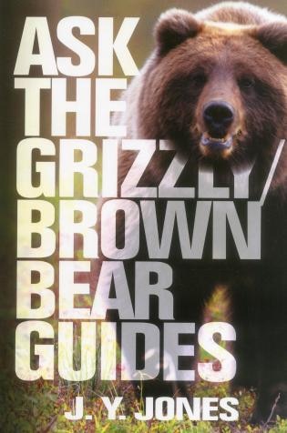 Ask The Grizzly/brown Bear Guides: Ask The Guides