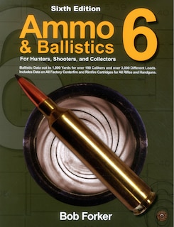 Front cover_Ammo & Ballistics 6: For Hunters, Shooters, and Collectors
