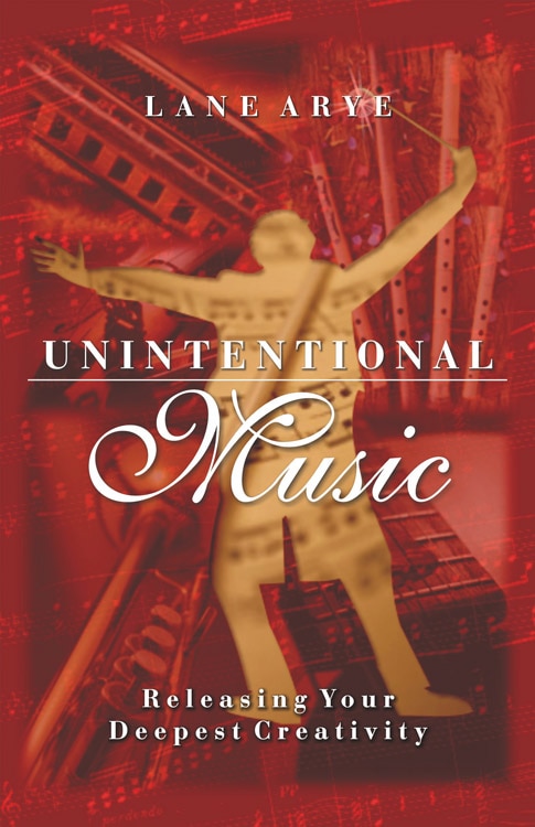 Unintentional Music: Releasing Your Deepest Creativity