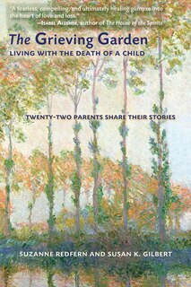 The Grieving Garden: Living with the Death of a Child