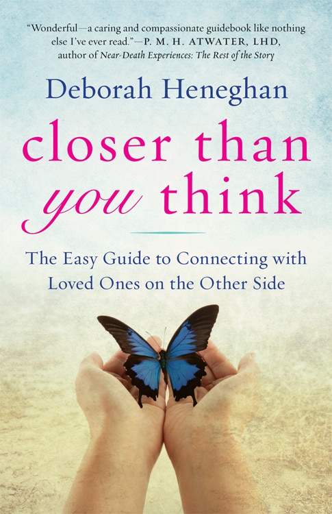 Closer Than You Think: The Easy Guide To Connecting With Loved Ones On The Other Side