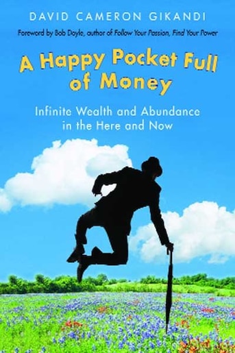 A Happy Pocket Full Of Money Audiobook Free A Happy Pocket Full Of Money: Infinite Wealth And Abundance In The Here