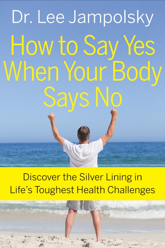 Front cover_How To Say Yes When Your Body Says No