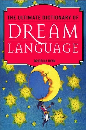 The Ultimate Dictionary Of Dream Language