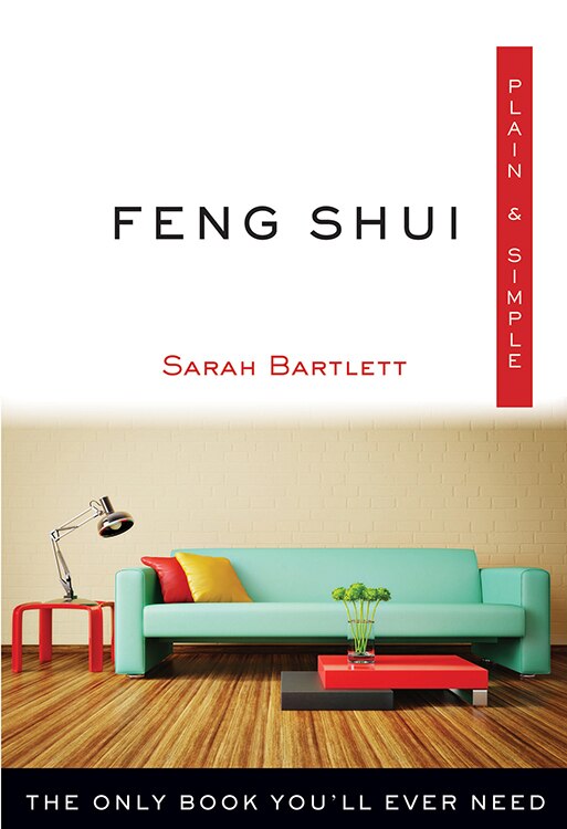 Feng Shui Plain & Simple: The Only Book You'll Ever Need