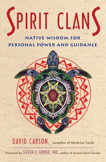 Spirit Clans: Native Wisdom For Personal Power And Guidance