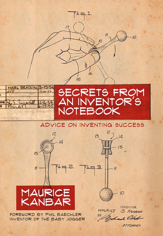 Secrets from an Inventor's Notebook: Advice on Inventing Success