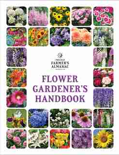 The Old Farmer’s Almanac Flower Gardener's Handbook de Old Farmer's Almanac
